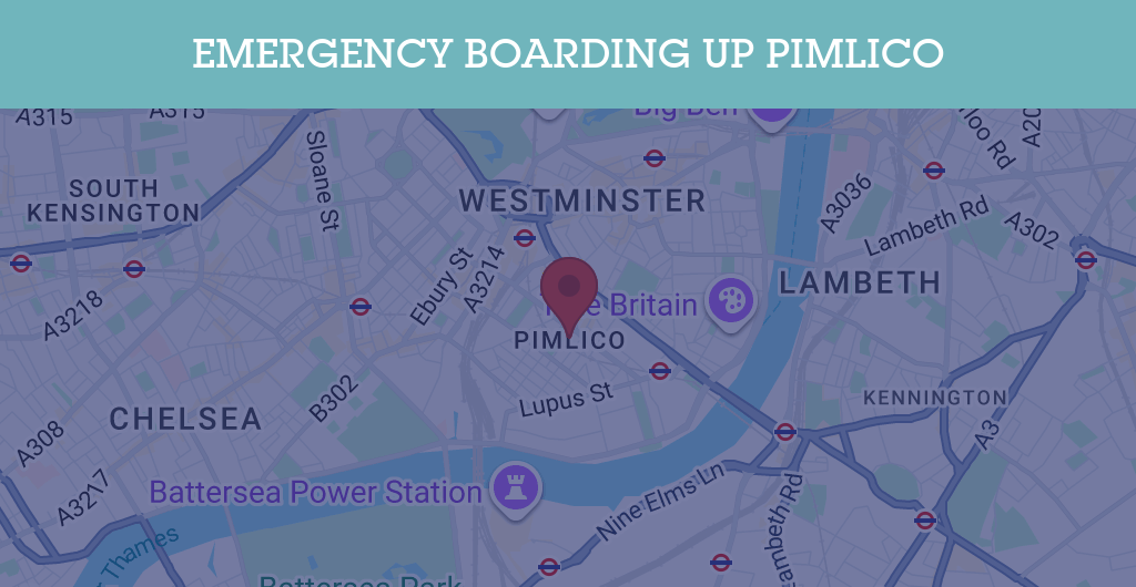 Emergency Boarding Up Services in Pimlico - SW postcode