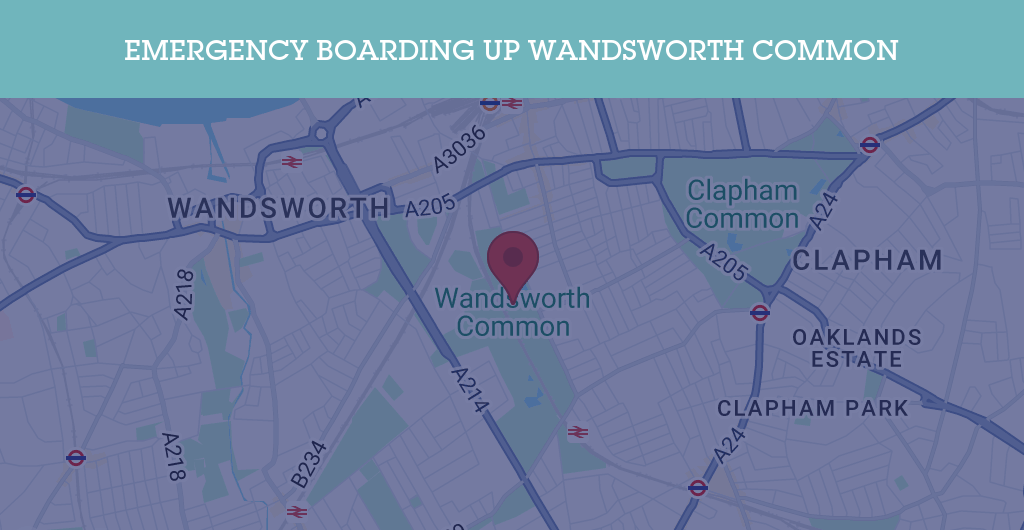 Emergency Boarding Up Services in Wandsworth Common - SW postcode
